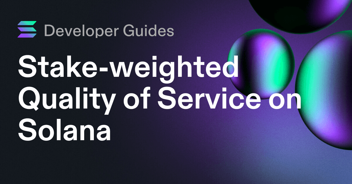 A Guide to Stake-weighted Quality of Service on Solana